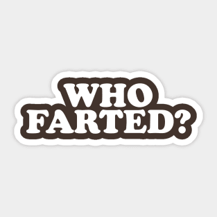 Who Farted? (Whjite Print) Sticker